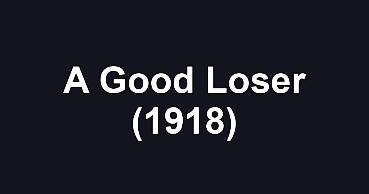 A Good Loser (1918)