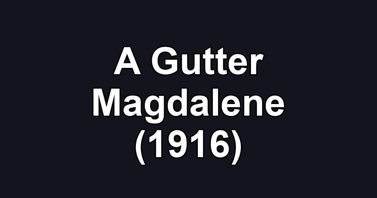 A Gutter Magdalene (1916)