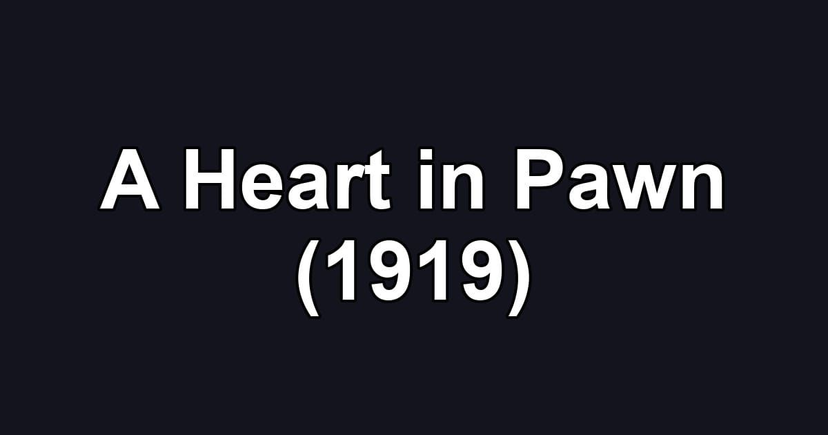 A Heart in Pawn (1919)