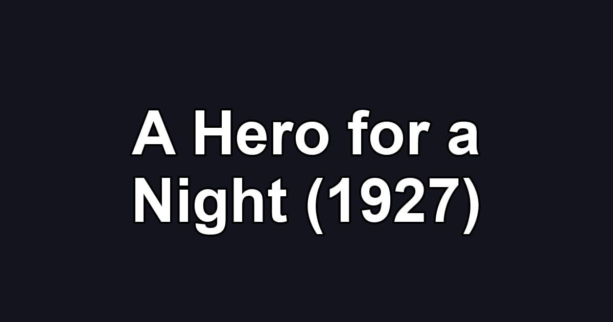 A Hero for a Night (1927)