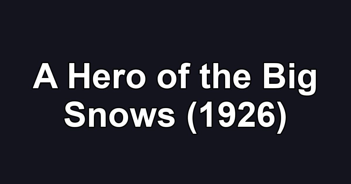 A Hero of the Big Snows (1926)