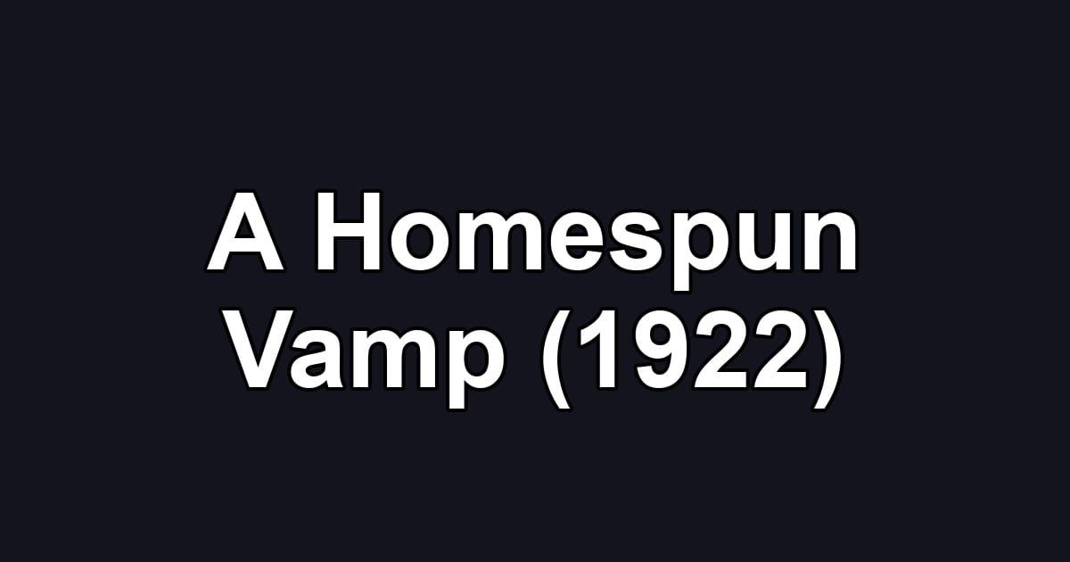 A Homespun Vamp (1922)