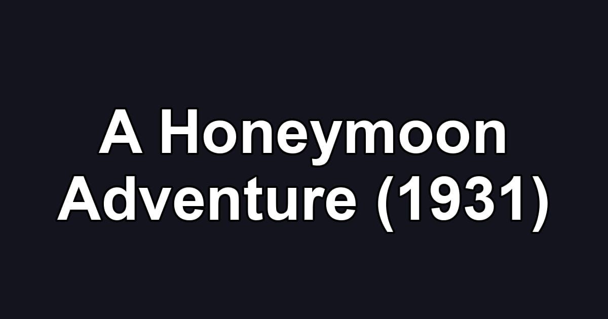A Honeymoon Adventure (1931)