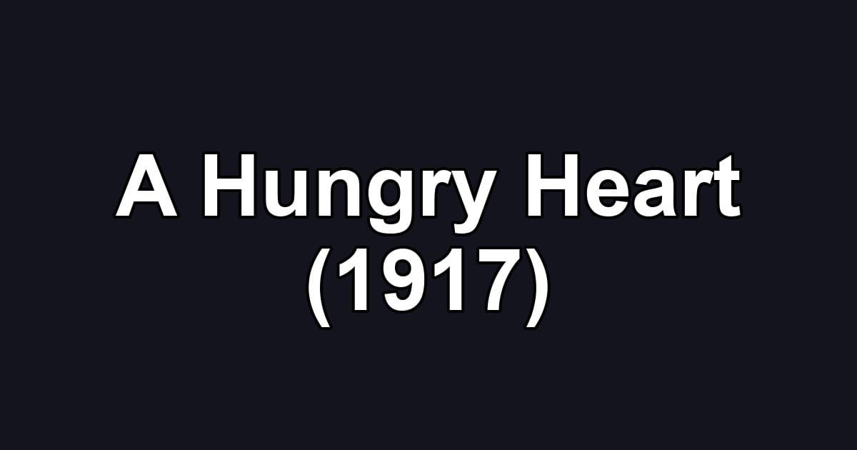 A Hungry Heart (1917)