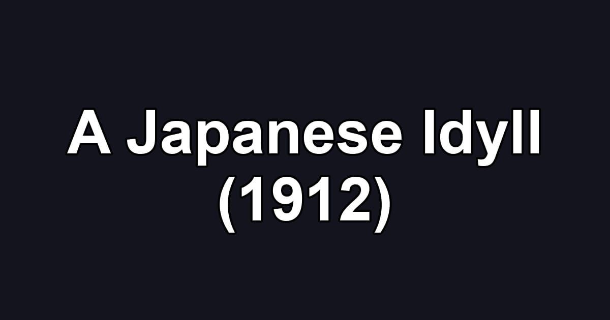 A Japanese Idyll (1912)