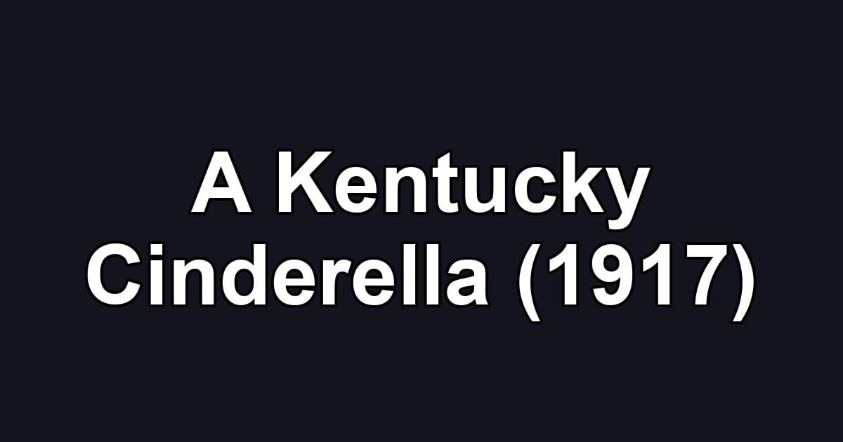 A Kentucky Cinderella (1917)