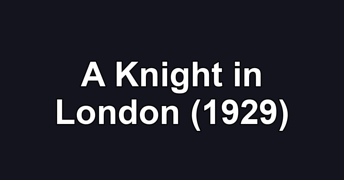 A Knight in London (1929)