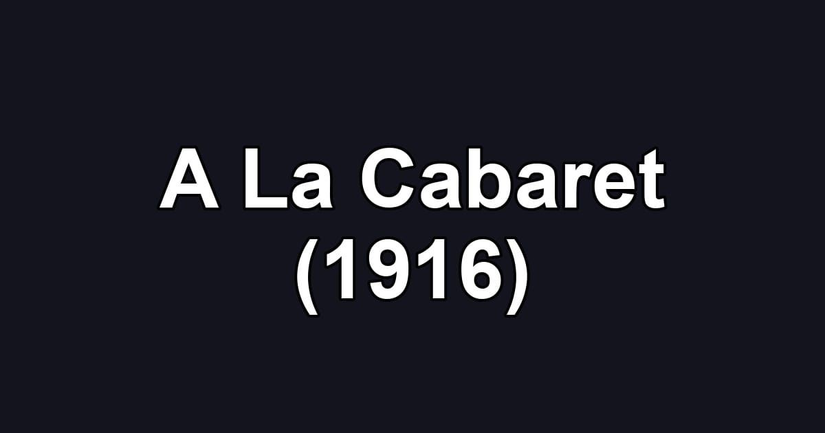 A La Cabaret (1916)