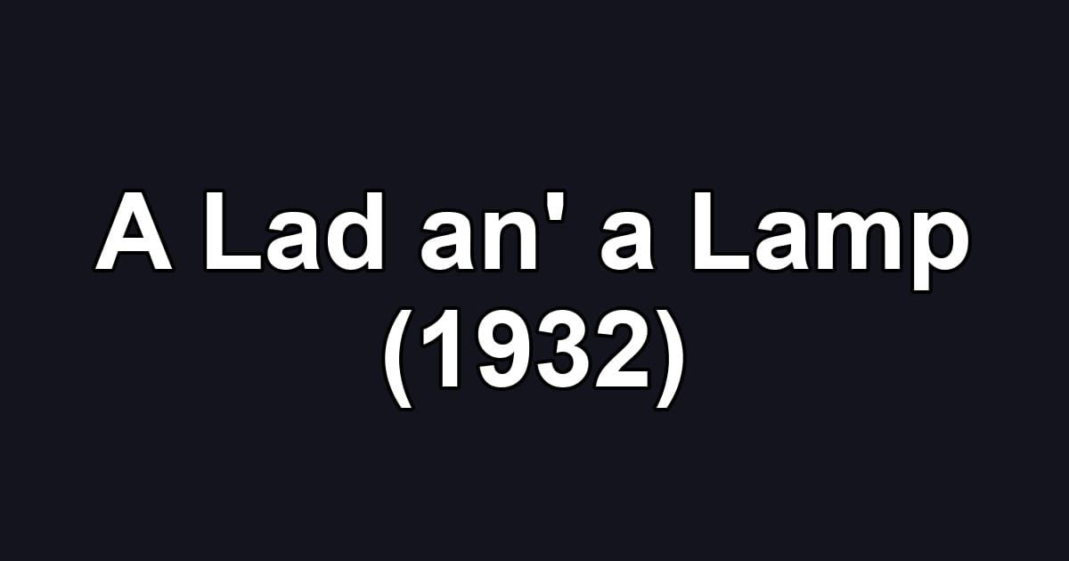 A Lad an' a Lamp (1932)