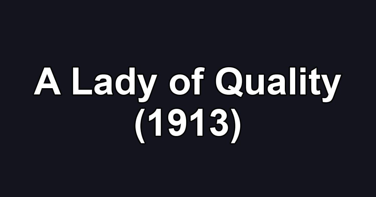 A Lady of Quality (1913)