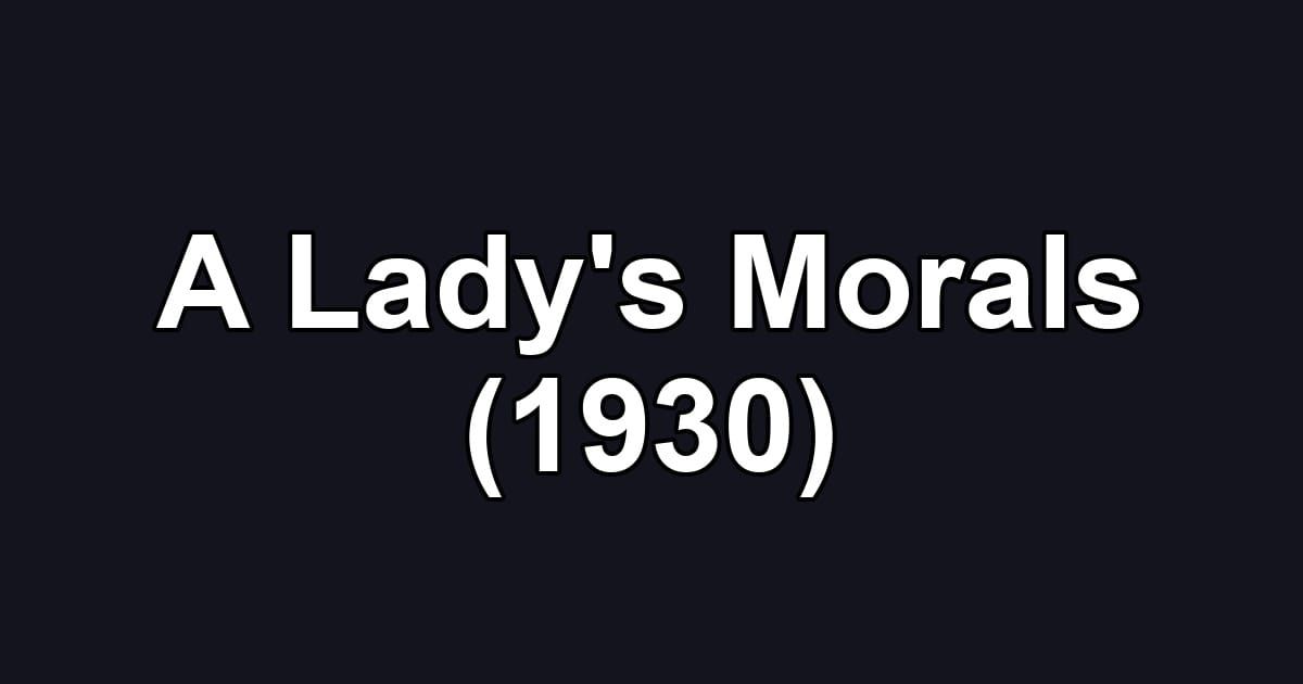 A Lady's Morals (1930)