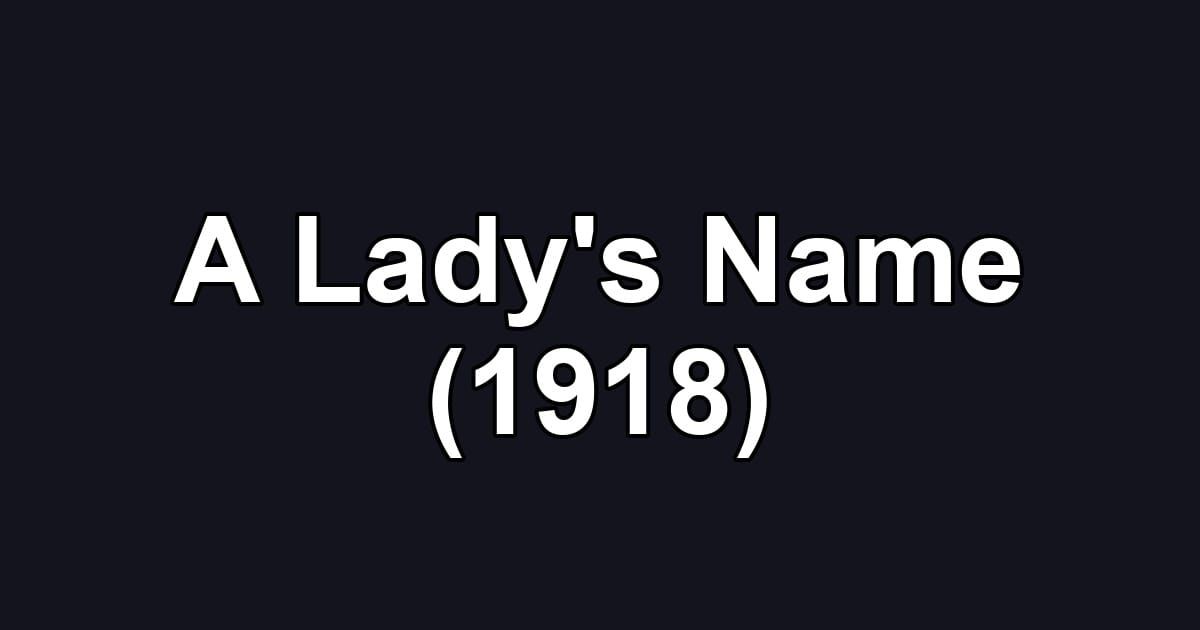 A Lady's Name (1918)