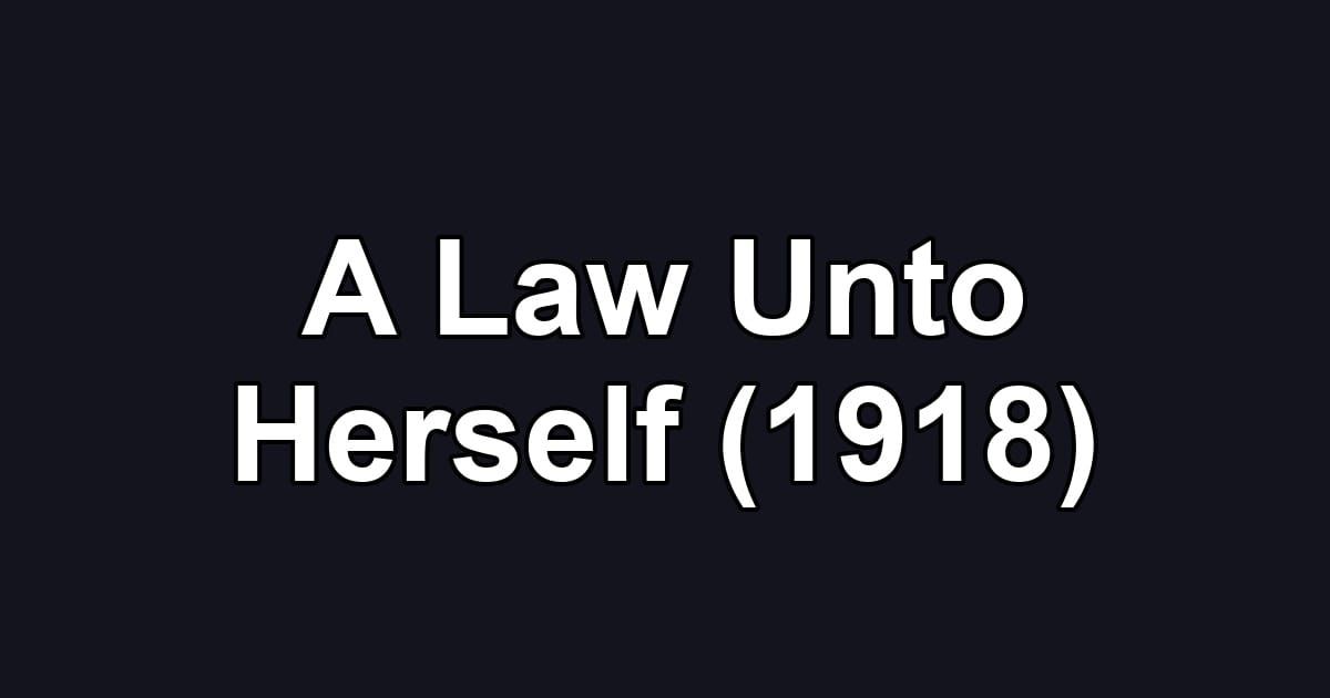 A Law Unto Herself (1918)