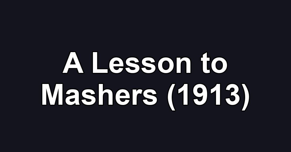 A Lesson to Mashers (1913)