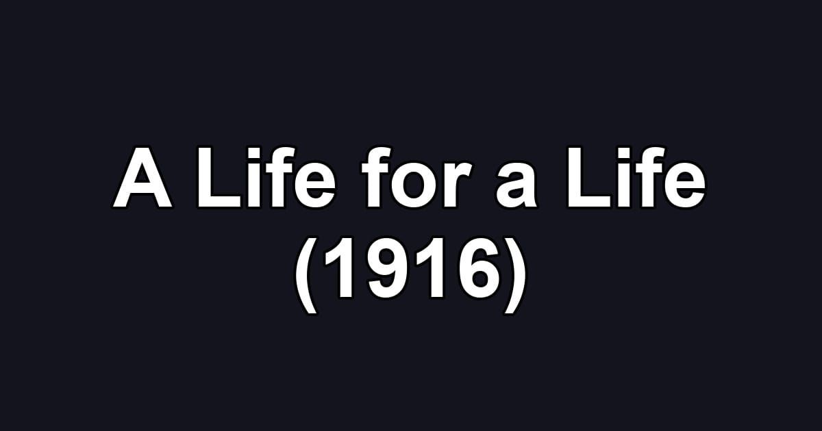 A Life for a Life (1916)