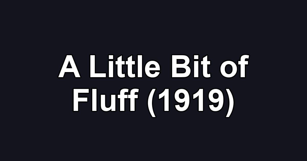 A Little Bit of Fluff (1919)