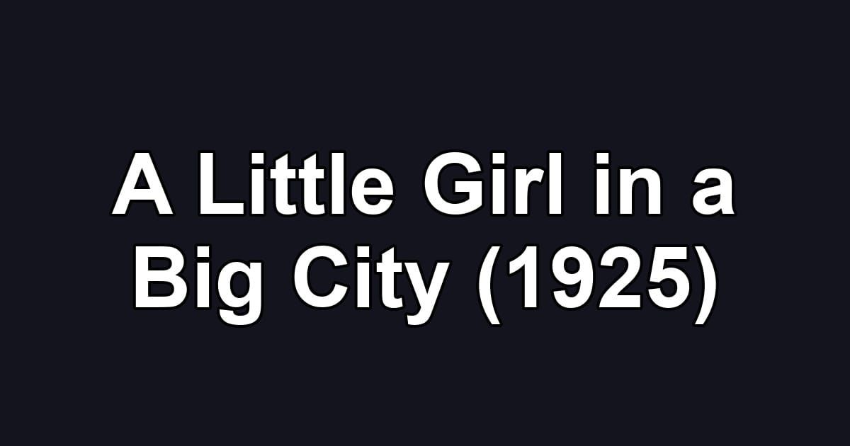 A Little Girl in a Big City (1925)