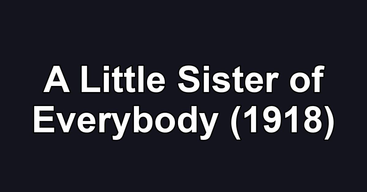 A Little Sister of Everybody (1918)