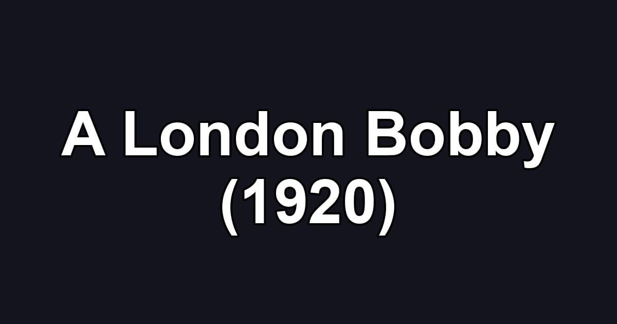 A London Bobby (1920)