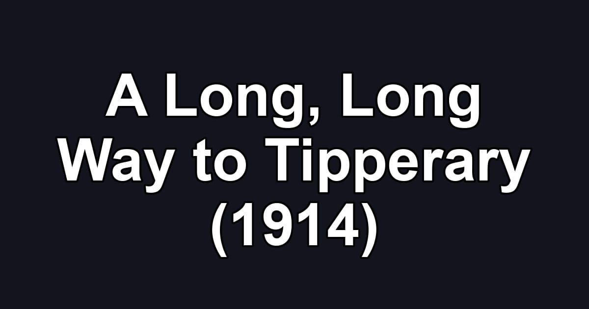 A Long, Long Way to Tipperary (1914)