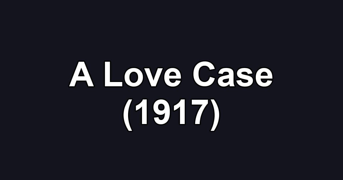 A Love Case (1917)