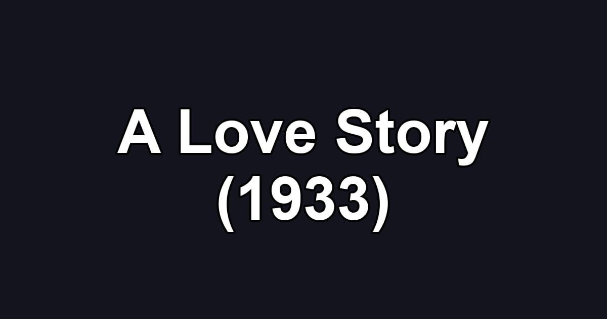 A Love Story (1933)