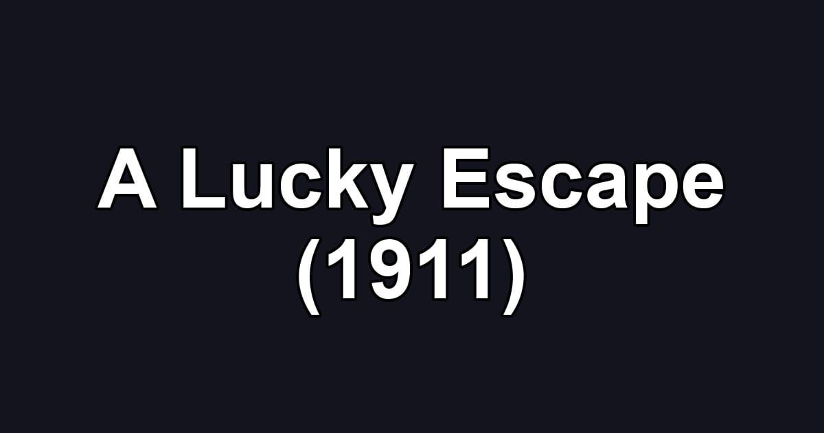 A Lucky Escape (1911)