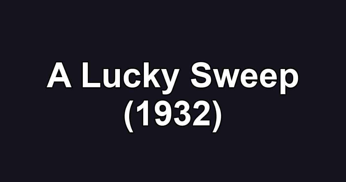 A Lucky Sweep (1932)