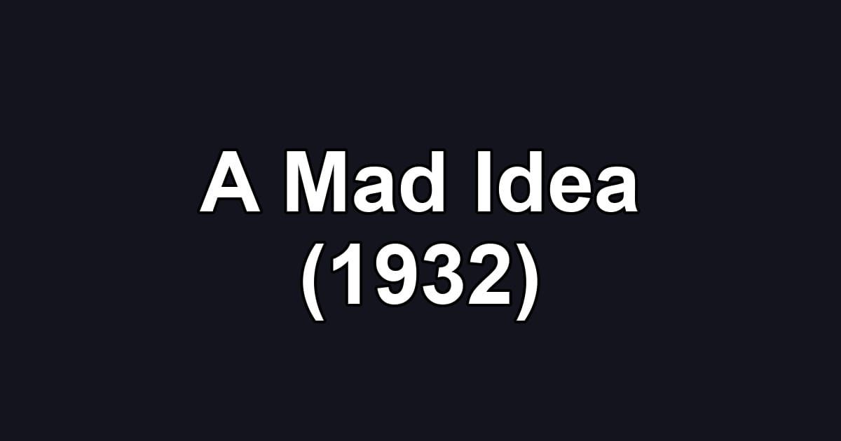 A Mad Idea (1932)