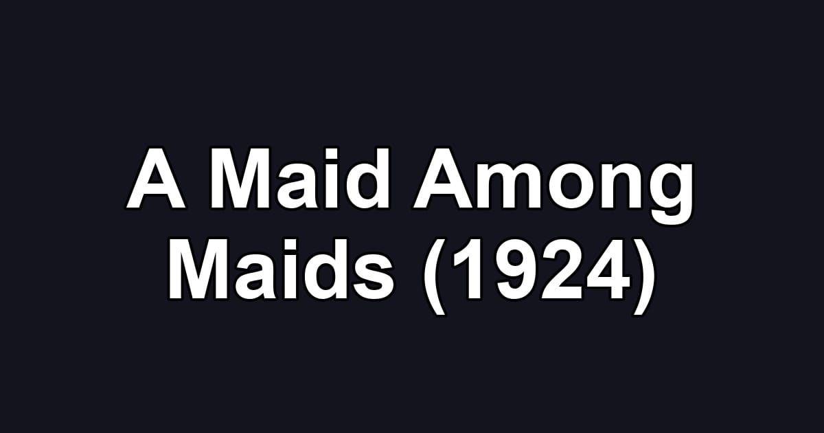 A Maid Among Maids (1924)