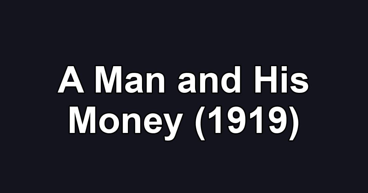 A Man and His Money (1919)