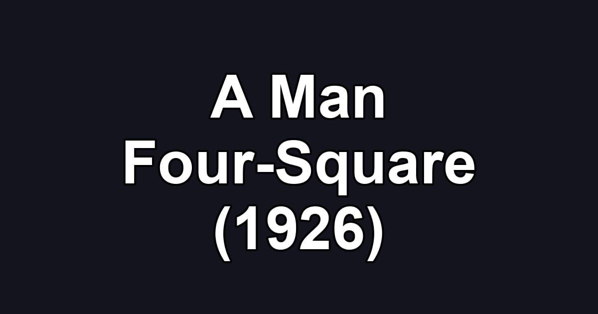 A Man Four-Square (1926)