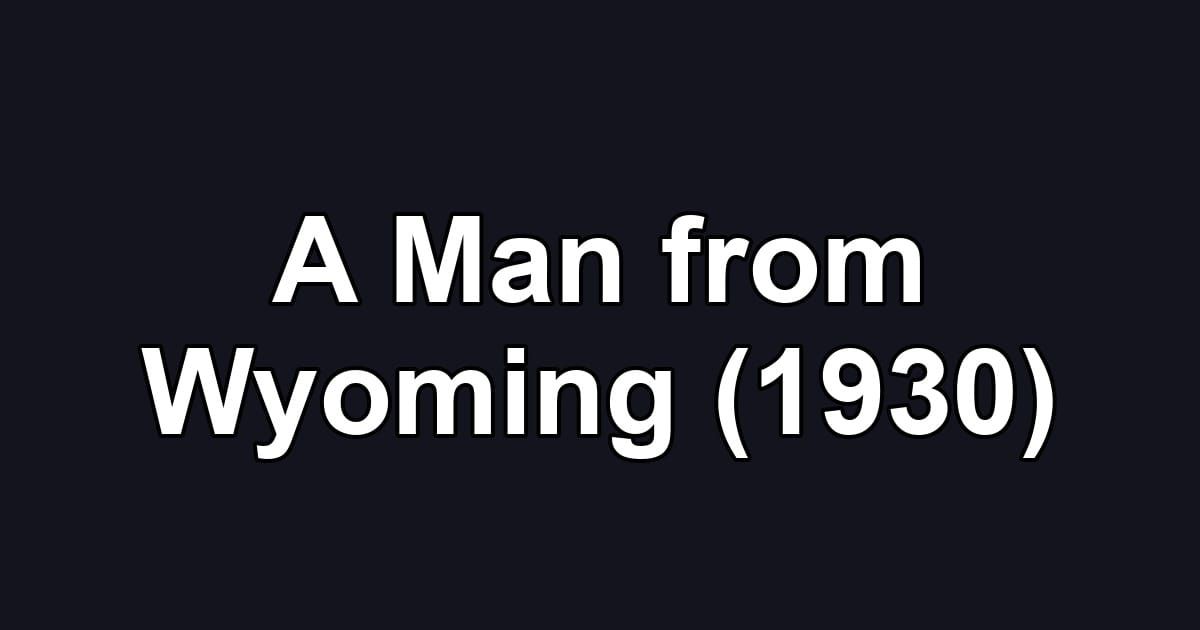 A Man from Wyoming (1930)