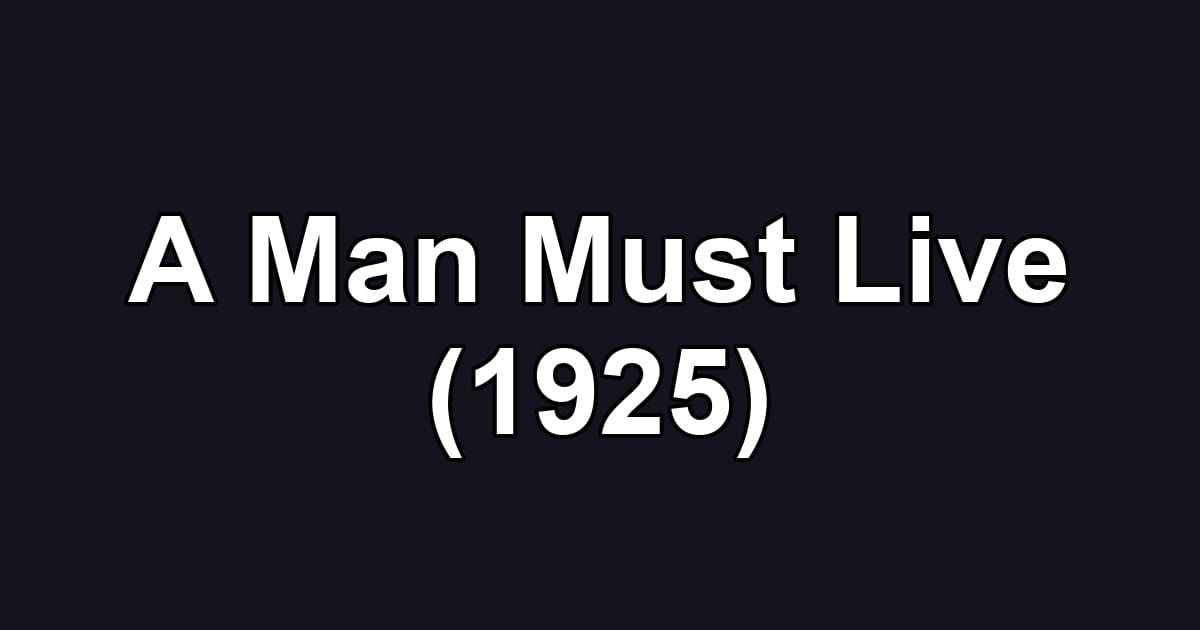 A Man Must Live (1925)