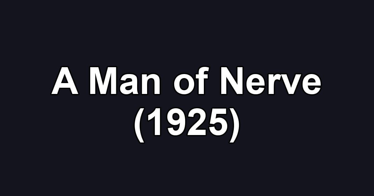 A Man of Nerve (1925)