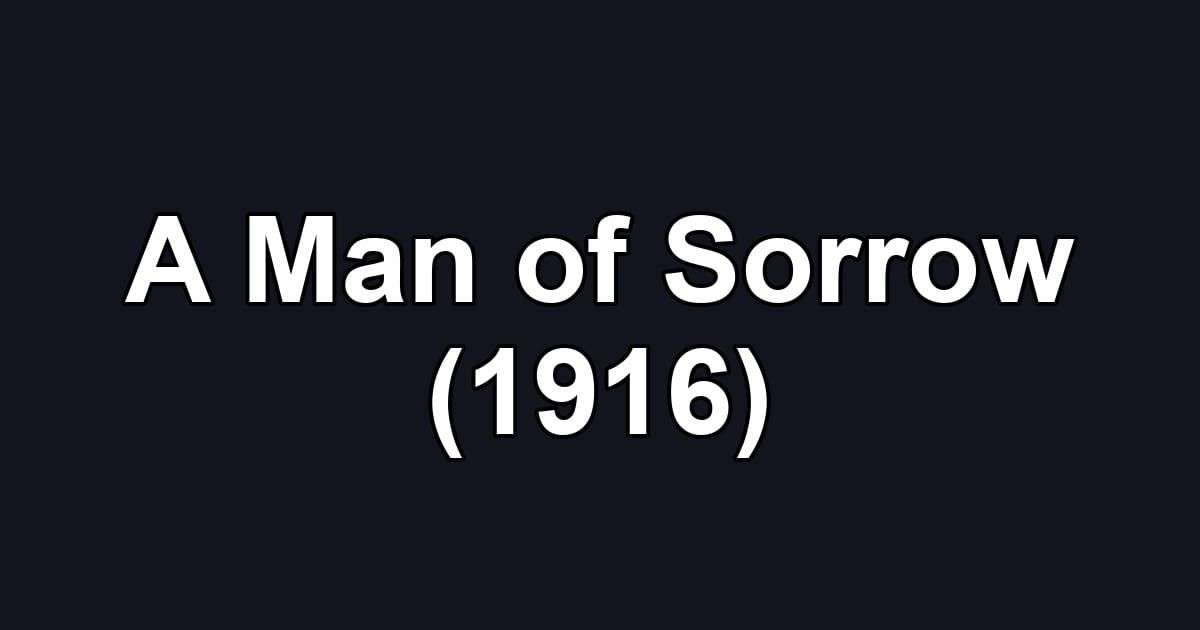 A Man of Sorrow (1916)