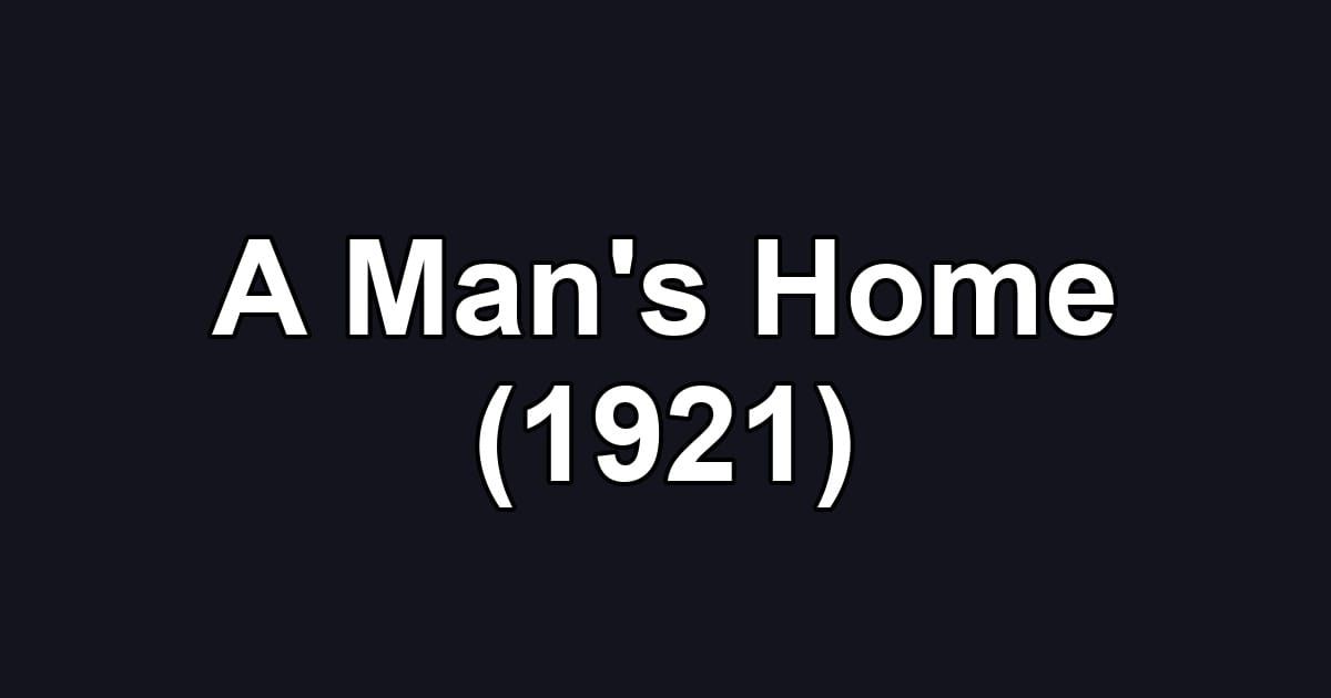A Man's Home (1921)