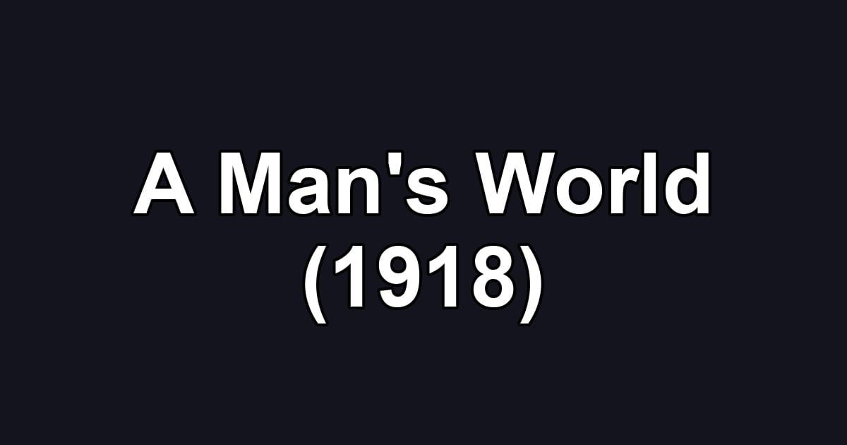 A Man's World (1918)