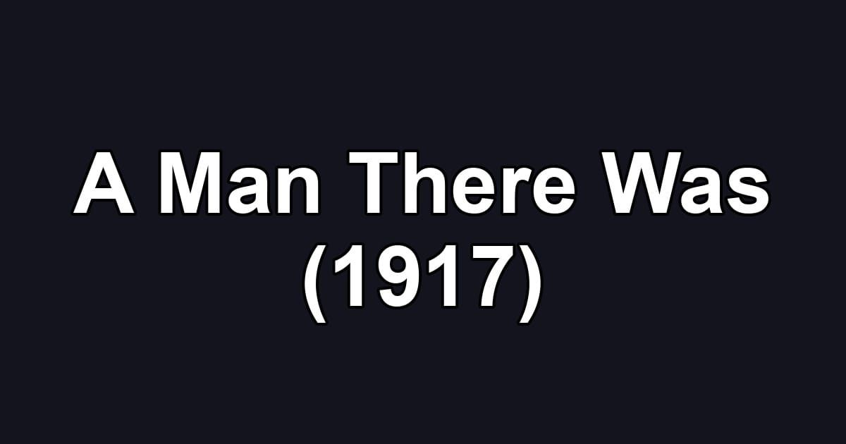 A Man There Was (1917)