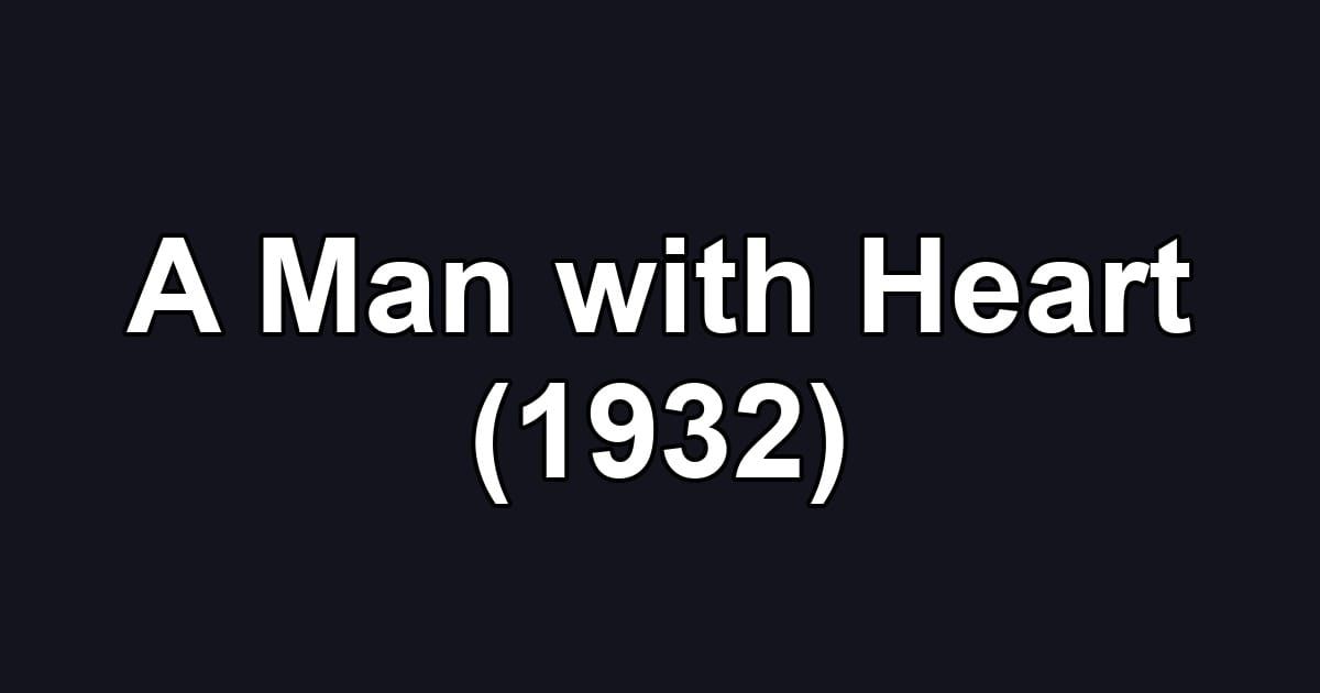 A Man with Heart (1932)