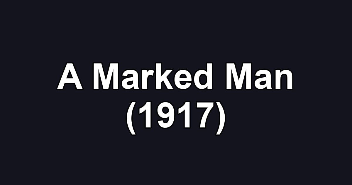 A Marked Man (1917)