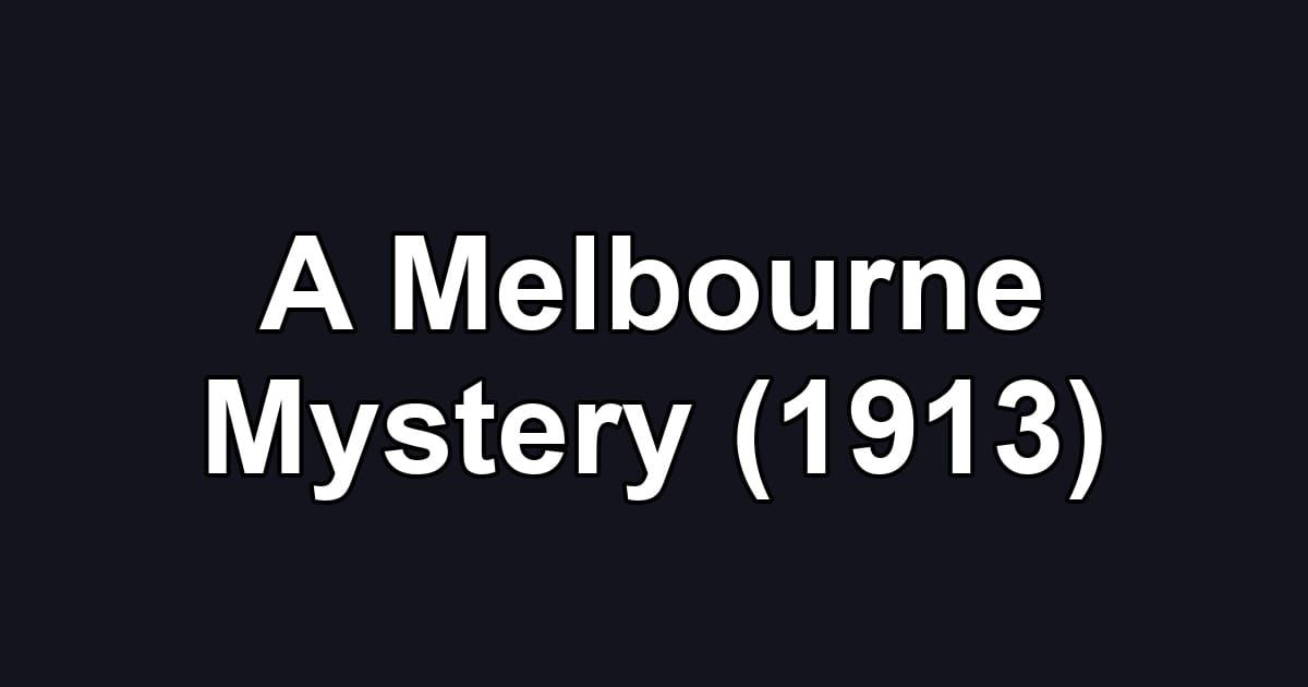 A Melbourne Mystery (1913)