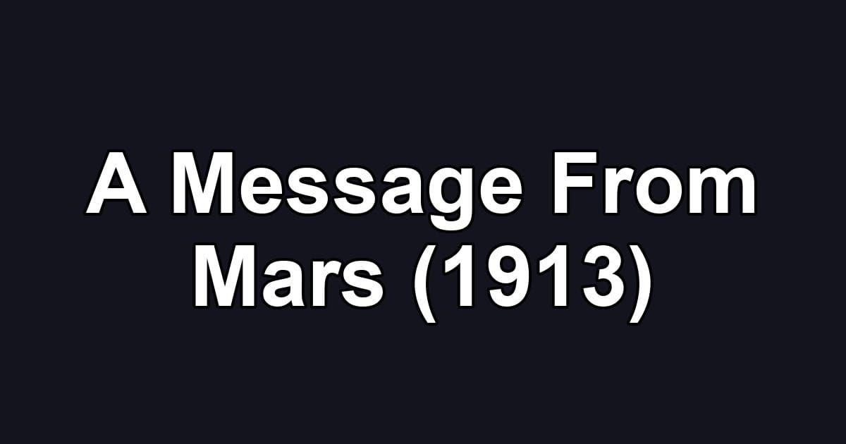 A Message From Mars (1913)