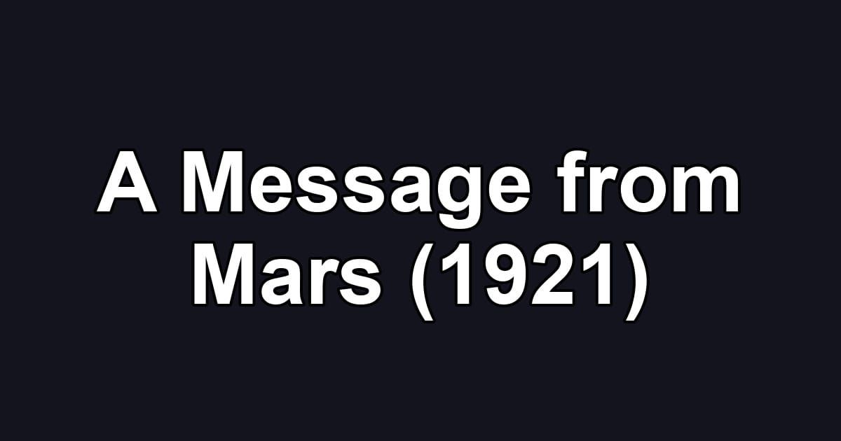 A Message from Mars (1921)