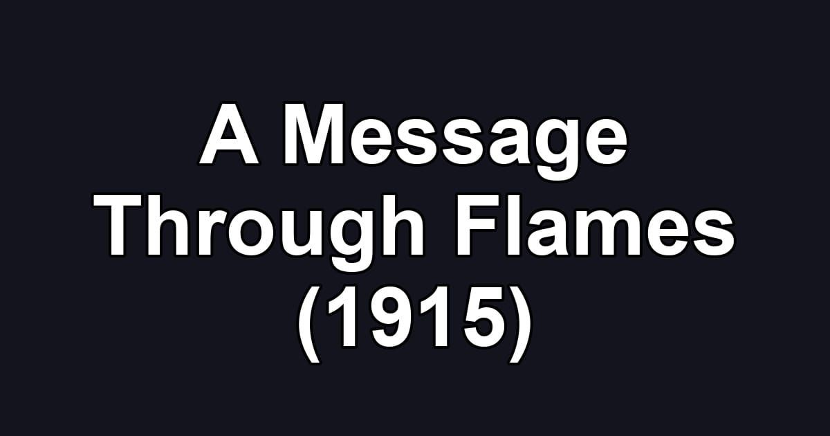 A Message Through Flames (1915)