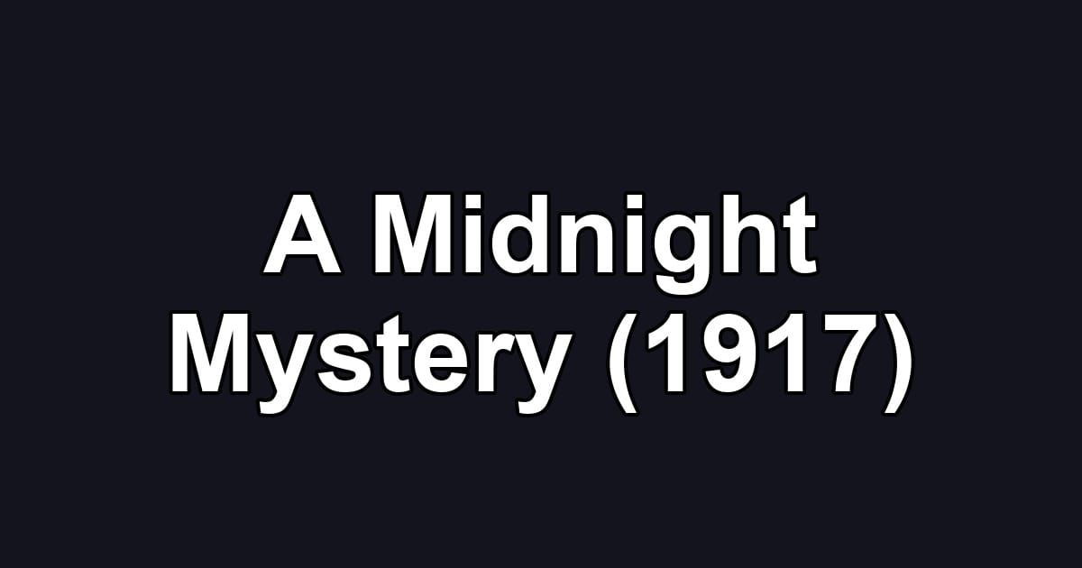 A Midnight Mystery (1917)