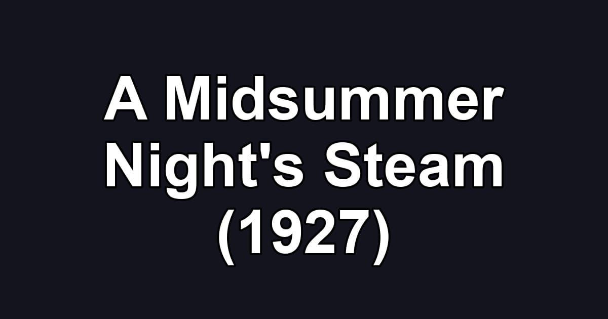 A Midsummer Night's Steam (1927)