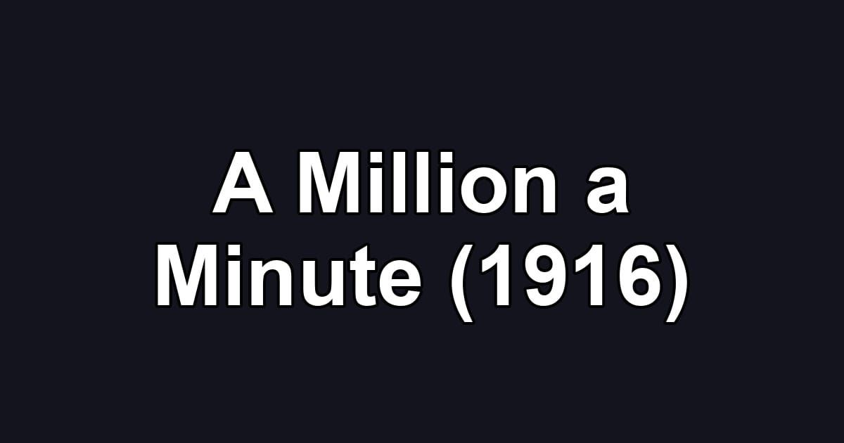 A Million a Minute (1916)
