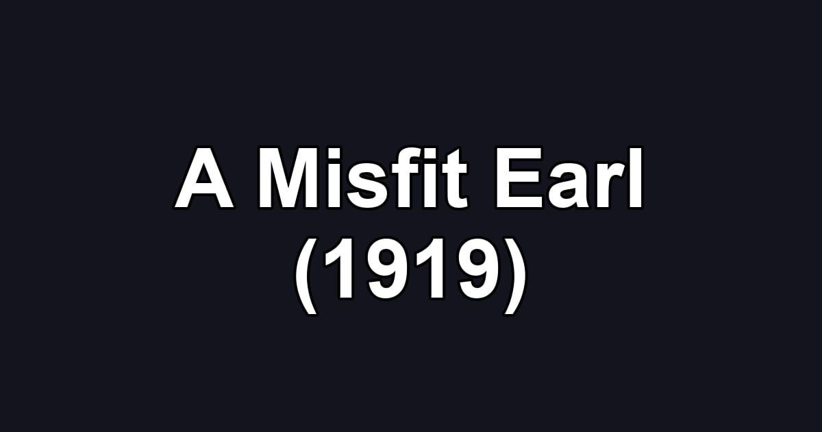 A Misfit Earl (1919)