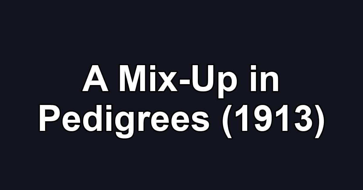 A Mix-Up in Pedigrees (1913)